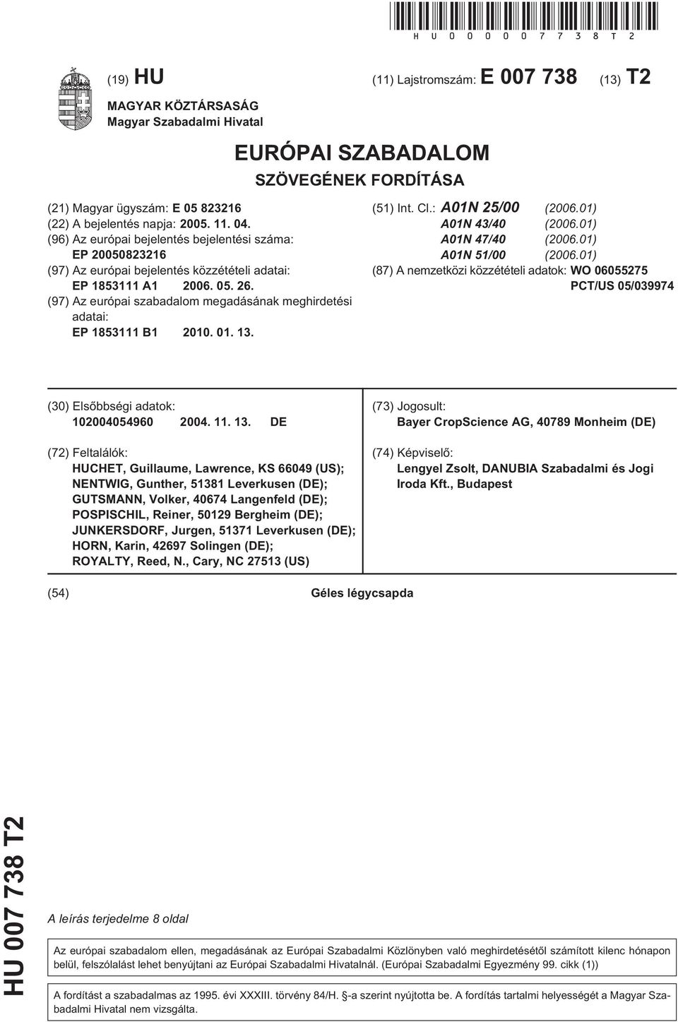 (96) Az európai bejelentés bejelentési száma: EP 00823216 (97) Az európai bejelentés közzétételi adatai: EP 183111 A1 06. 0. 26.