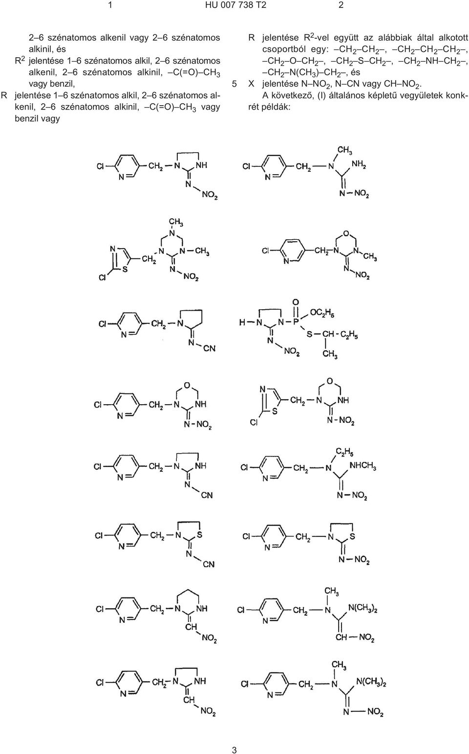 benzil vagy R jelentése R 2 -vel együtt az alábbiak által alkotott csoportból egy: CH 2 CH 2, CH 2 CH 2 CH 2, CH 2 O CH 2, CH 2 S CH