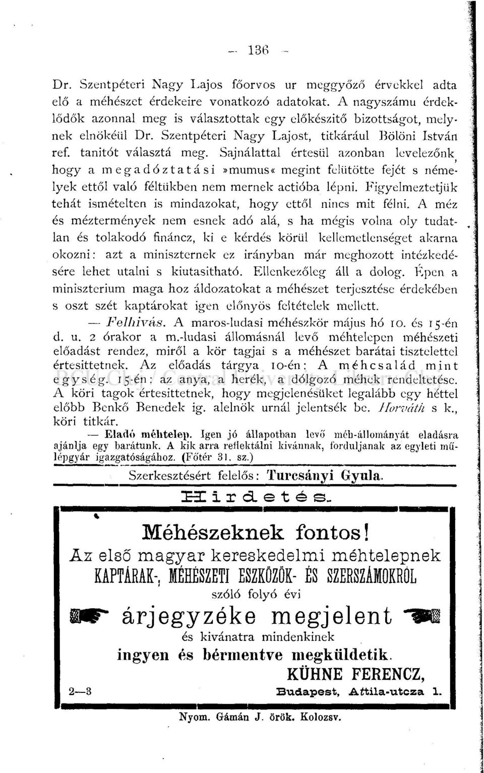 Sajnálattal értesül azonban levelezőnk hogy a megadóztatási»mumus«megint felütötte fejét s némelyek ettől való féltükben nem mernek actióba lépni.