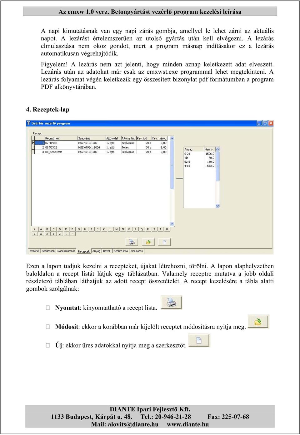 Lezárás után az adatokat már csak az emxwst.exe programmal lehet megtekinteni. A lezárás folyamat végén keletkezik egy összesített bizonylat pdf formátumban a program PDF alkönyvtárában. 4.