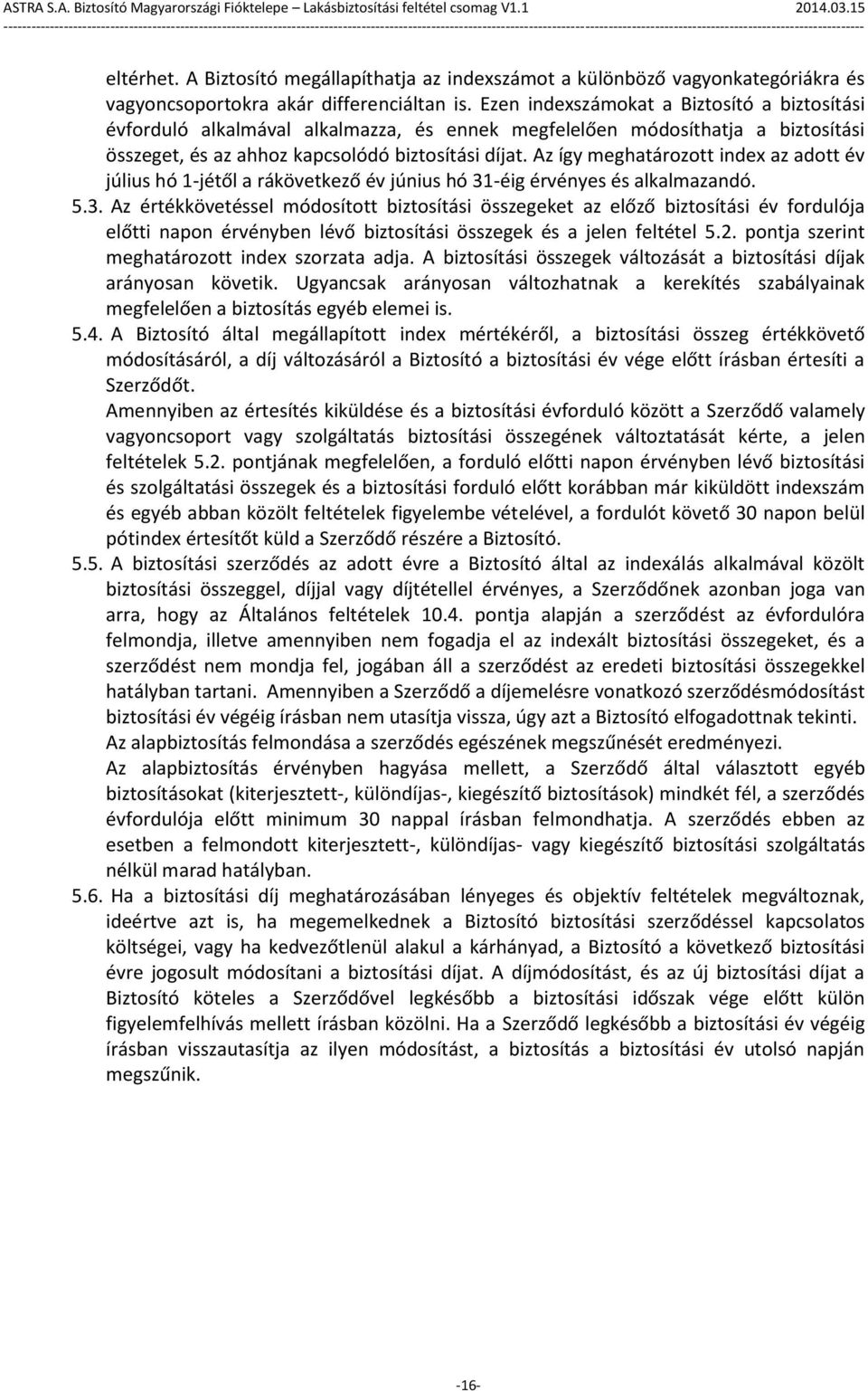 Az így meghatározott index az adott év július hó 1-jétől a rákövetkező év június hó 31