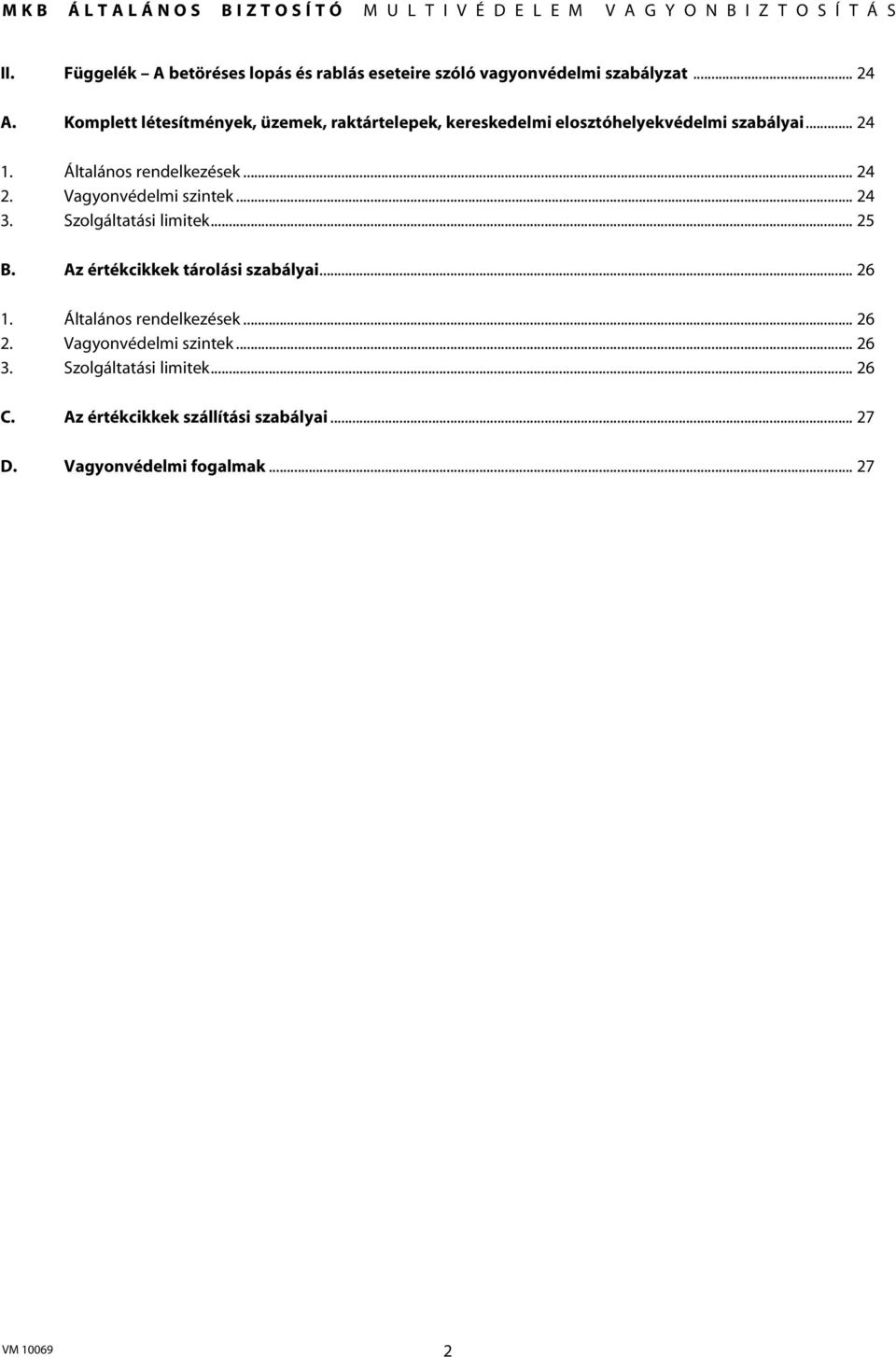 .. 24 2. Vagyonvédelmi szintek... 24 3. Szolgáltatási limitek... 25 B. Az értékcikkek tárolási szabályai... 26 1.