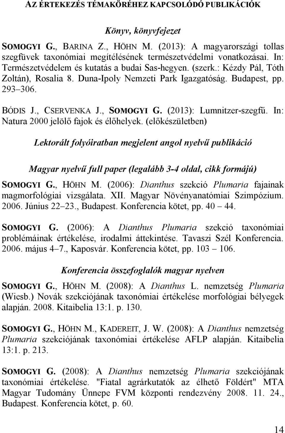 (2013): Lumnitzer-szegfű. In: Natura 2000 jelölő fajok és élőhelyek.