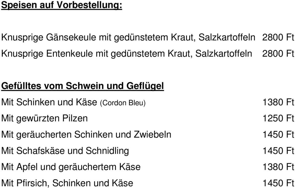 Käse (Cordon Bleu) Mit gewürzten Pilzen Mit geräucherten Schinken und Zwiebeln Mit Schafskäse und