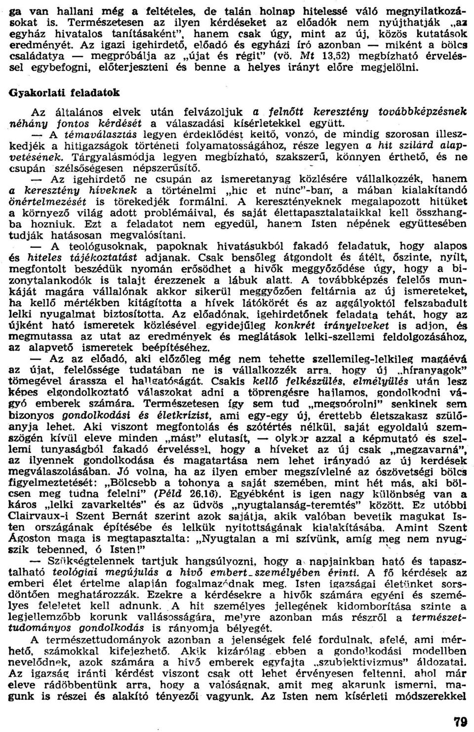 Az igazi igehirdető, előadó és egyházi író azonban - miként a bölcs családatya - megpróbálja az "újat és régit" (vö.