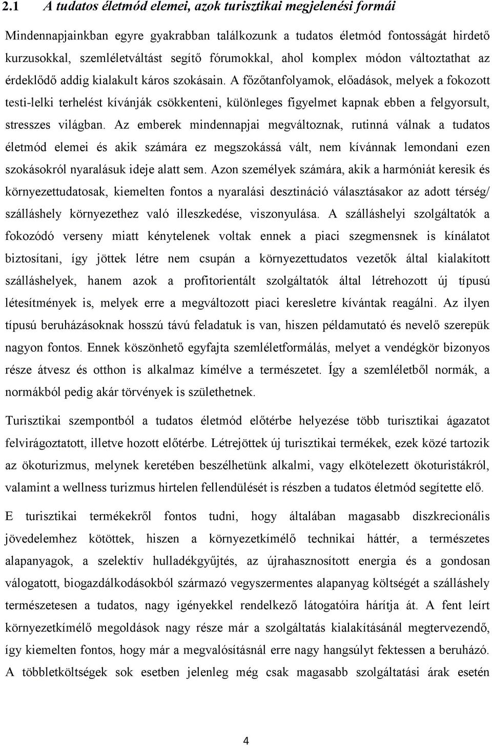 A főzőtanfolyamok, előadások, melyek a fokozott testi-lelki terhelést kívánják csökkenteni, különleges figyelmet kapnak ebben a felgyorsult, stresszes világban.