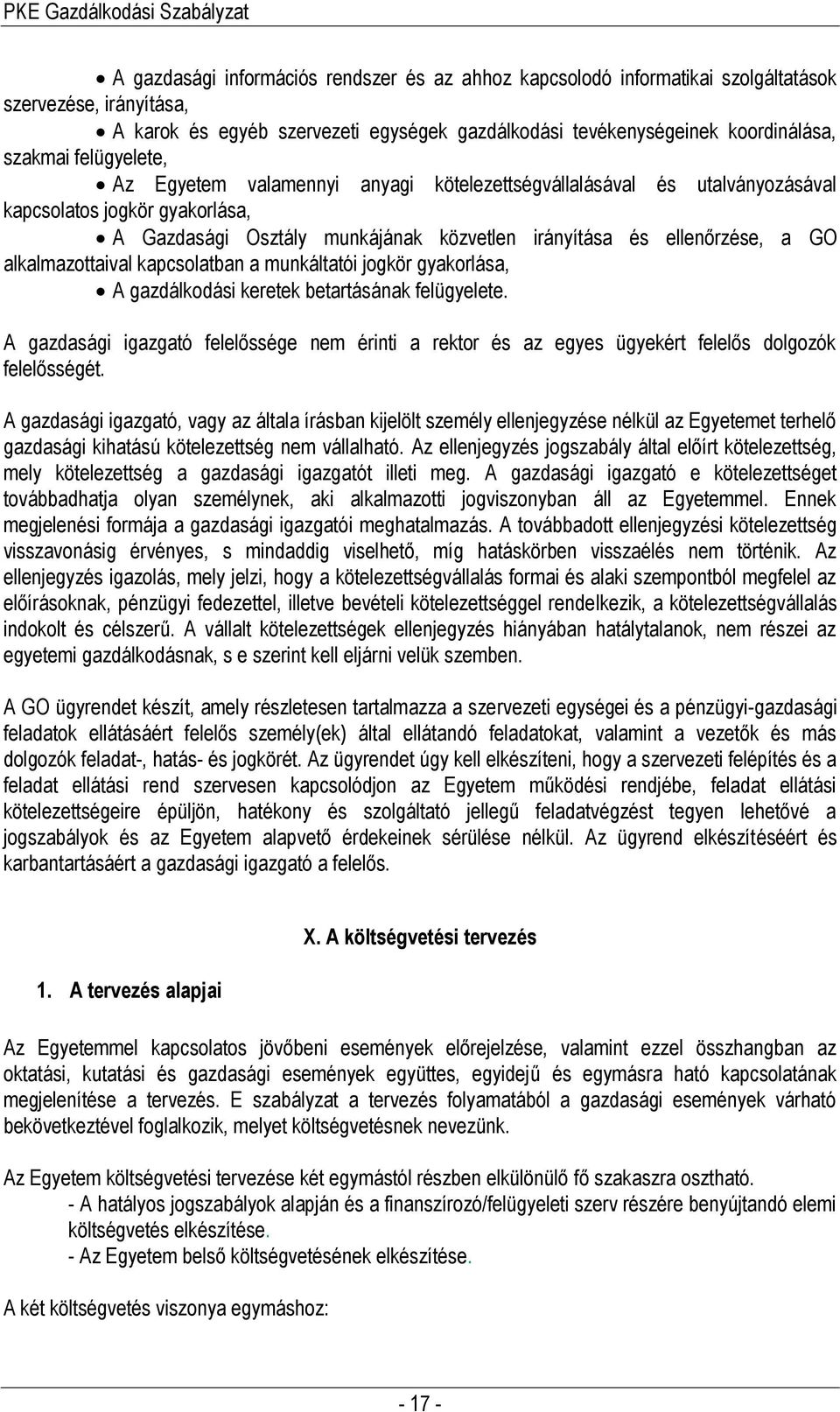 alkalmazottaival kapcsolatban a munkáltatói jogkör gyakorlása, A gazdálkodási keretek betartásának felügyelete.