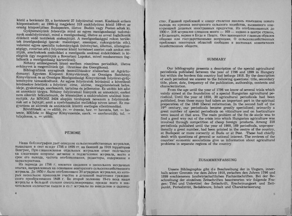 Gyűjteményünk felsorolja mind az egyes mezőgazdiasági tudományok szakfolyóiratait, mind a mezőgazdaság, illetve az: avval foglalkozók érdekeit védő testületek szaksajtóját.