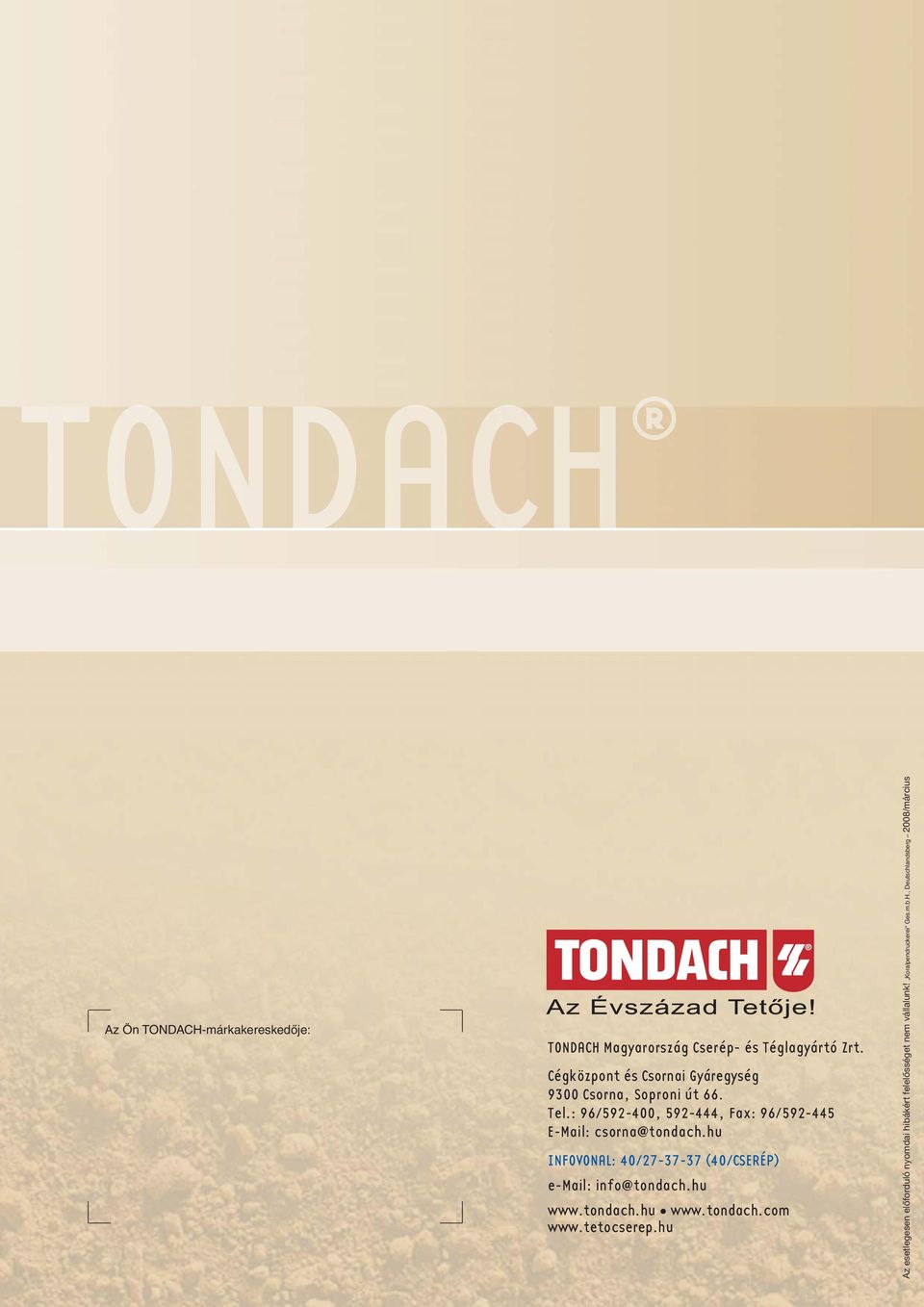 : 96/592-400, 592-444, Fax: 96/592-445 E-Mail: csorna@tondach.