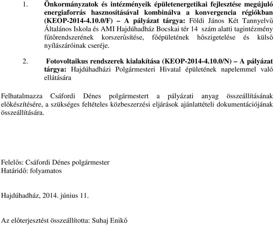 nyílászáróinak cseréje. 2. Fotovoltaikus rendszerek kialakítása (KEOP-2014-4.10.