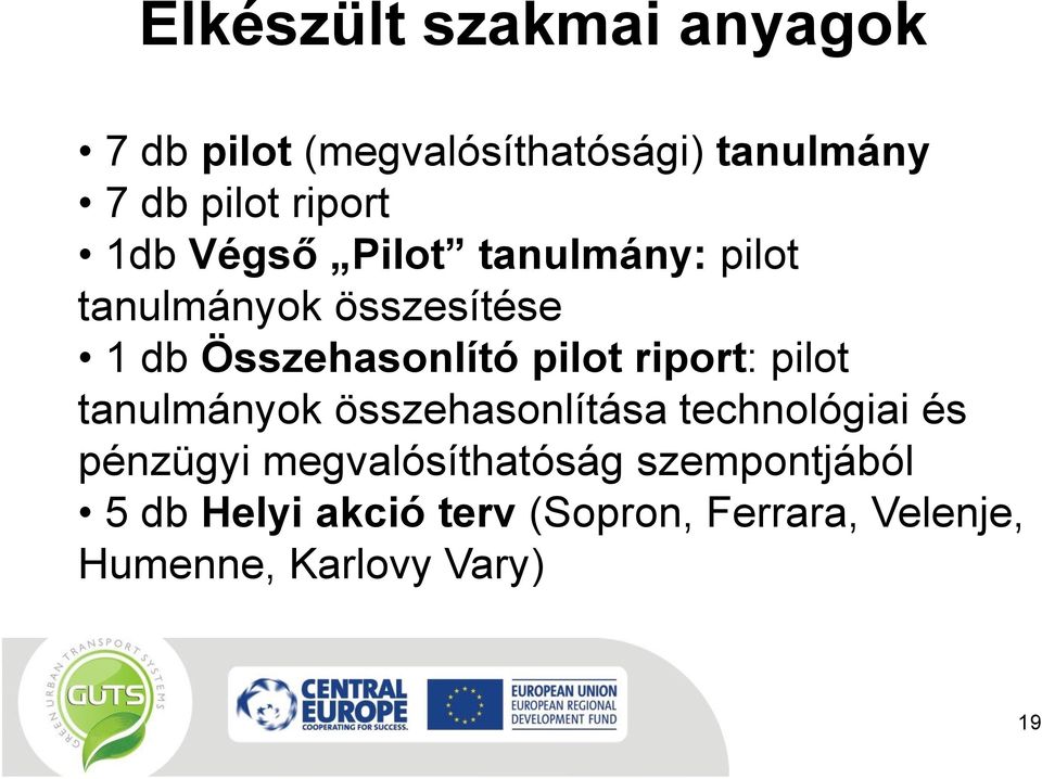 riport: pilot tanulmányok összehasonlítása technológiai és pénzügyi megvalósíthatóság