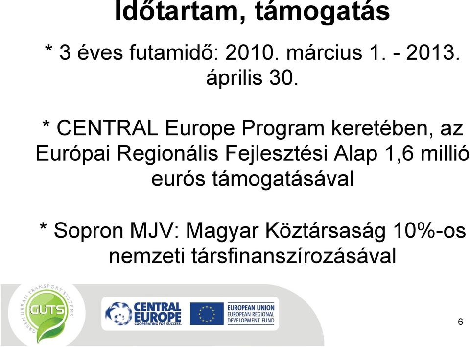 * CENTRAL Europe Program keretében, az Európai Regionális