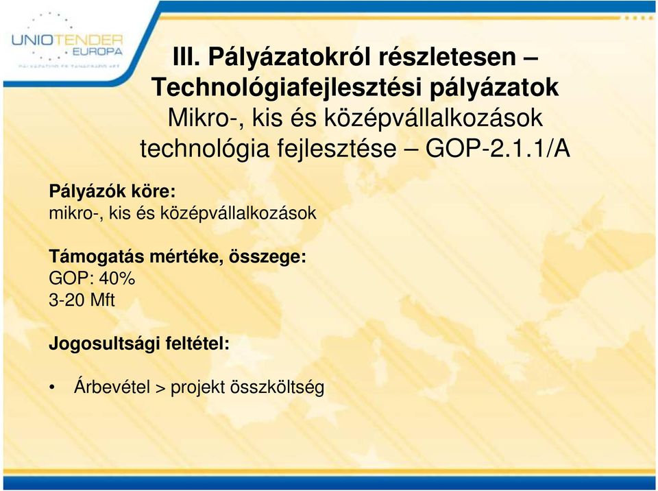 1/A Pályázók köre: mikro-, kis és középvállalkozások Támogatás