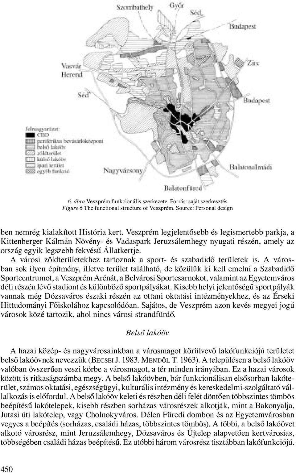 A városi zöldterületekhez tartoznak a sport- és szabadidő területek is.