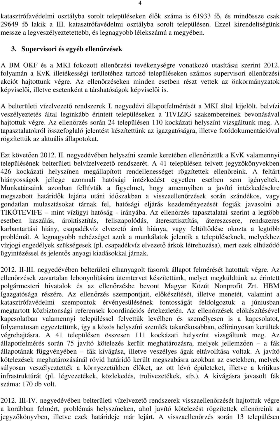 Supervisori és egyéb ellenőrzések A BM OKF és a MKI fokozott ellenőrzési tevékenységre vonatkozó utasításai szerint 2012.