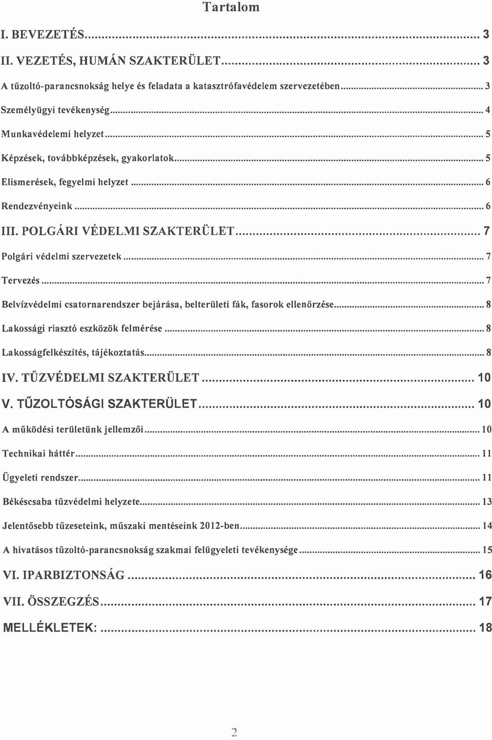 Elismerések, fegyelmi helyzet 6 Rendezvényeink 6 III.