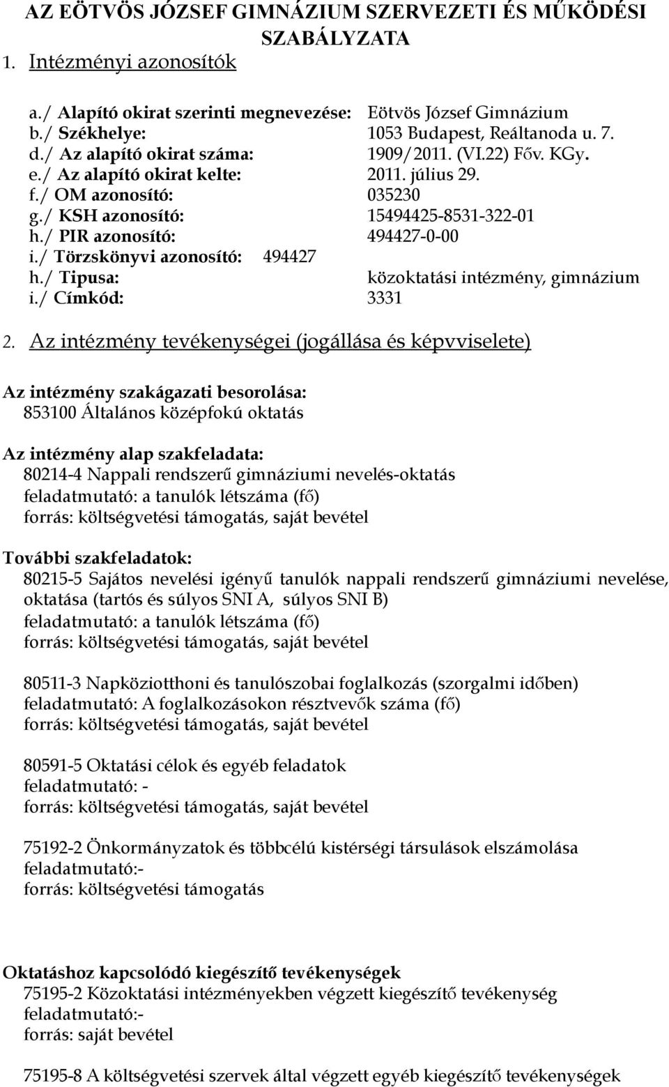 / Tipusa: közoktatási intézmény, gimnázium i./ Címkód: 3331 2.