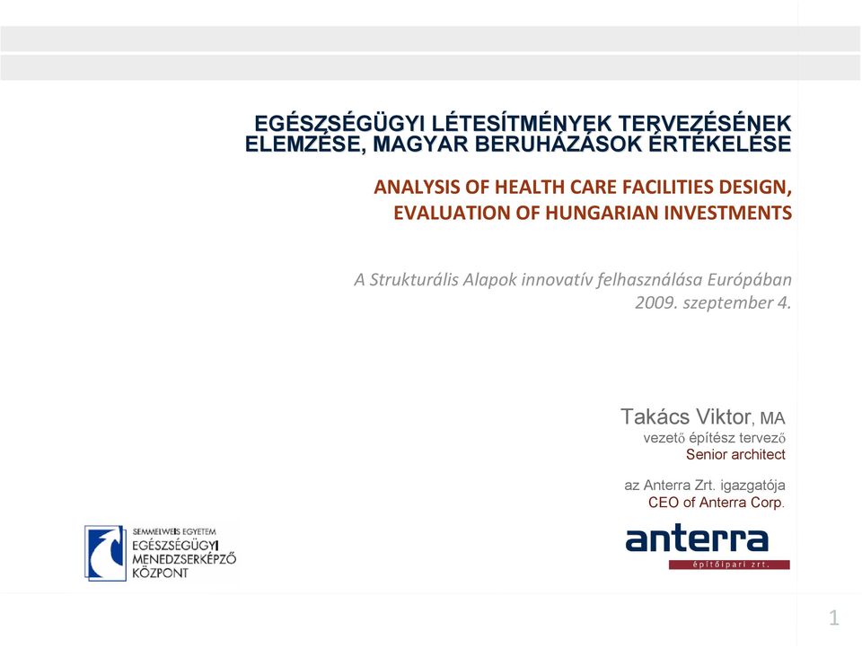 INVESTMENTS A Strukturális Alapok innovatív felhasználása Európában 2009. szeptember 4.