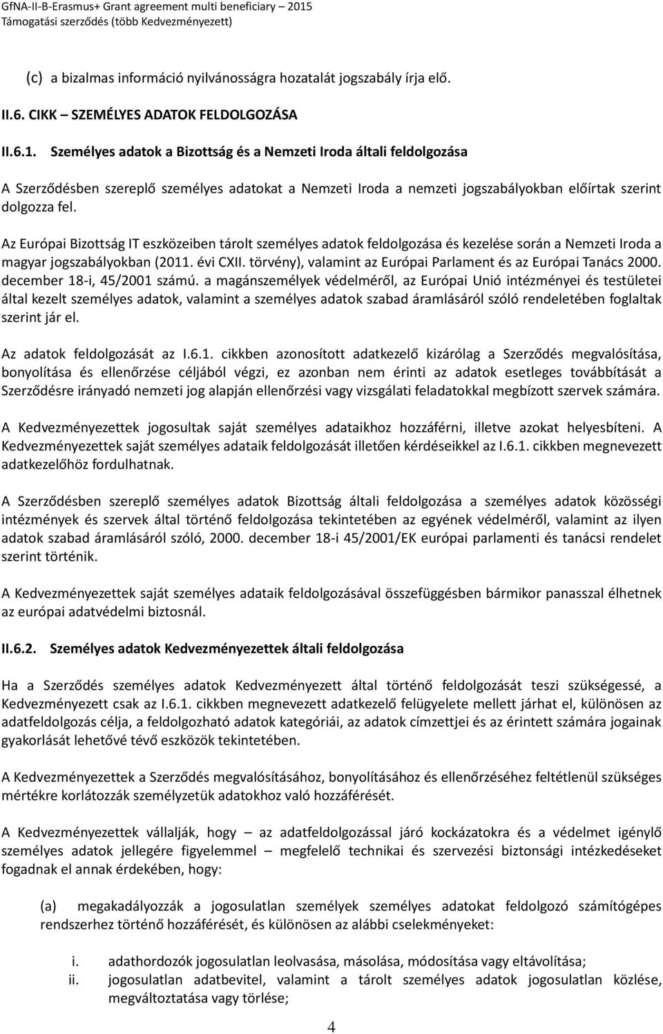 Az Európai Bizottság IT eszközeiben tárolt személyes adatok feldolgozása és kezelése során a Nemzeti Iroda a magyar jogszabályokban (2011. évi CXII.