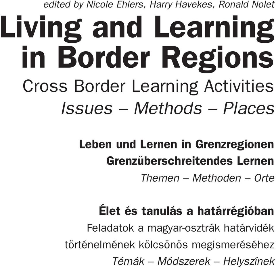 Grenzüberschreitendes Lernen Themen Methoden Orte Élet és tanulás a határrégióban Feladatok