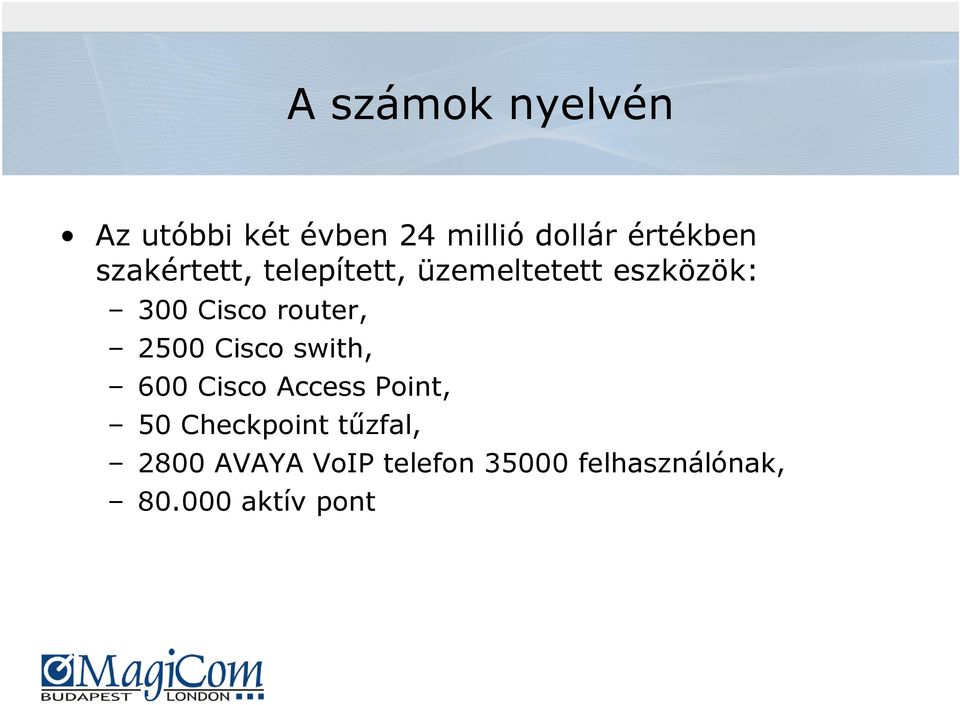 router, 2500 Cisco swith, 600 Cisco Access Point, 50 Checkpoint