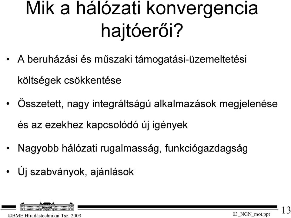 csökkentése Összetett, nagy integráltságú alkalmazások megjelenése