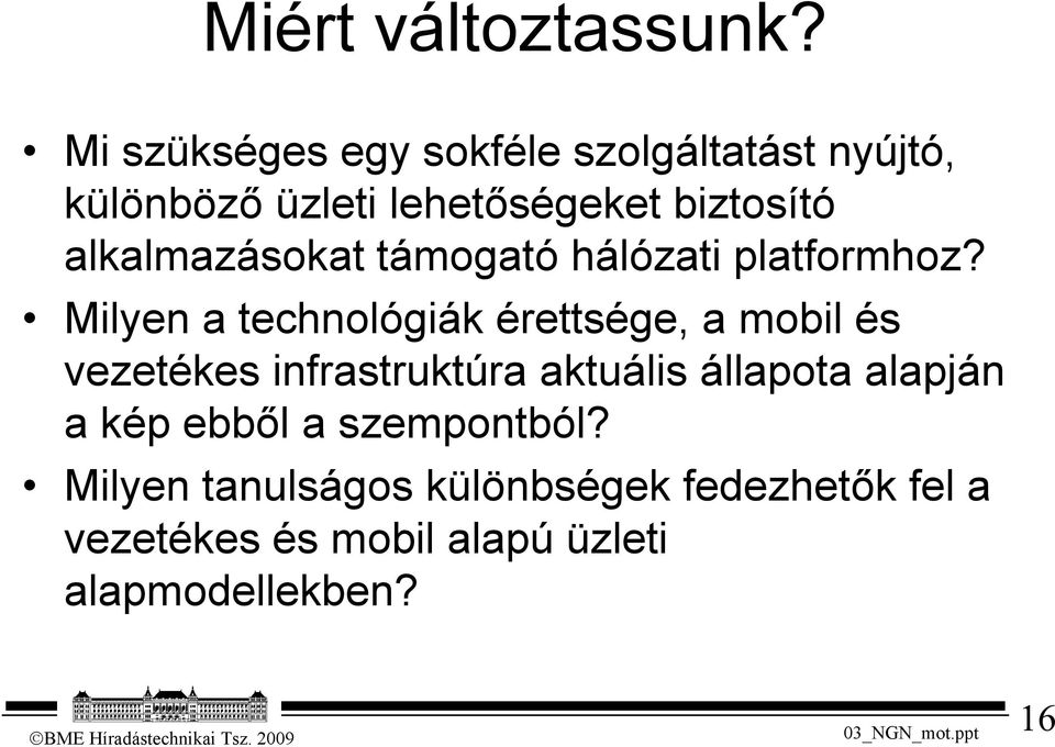 alkalmazásokat támogató hálózati platformhoz?