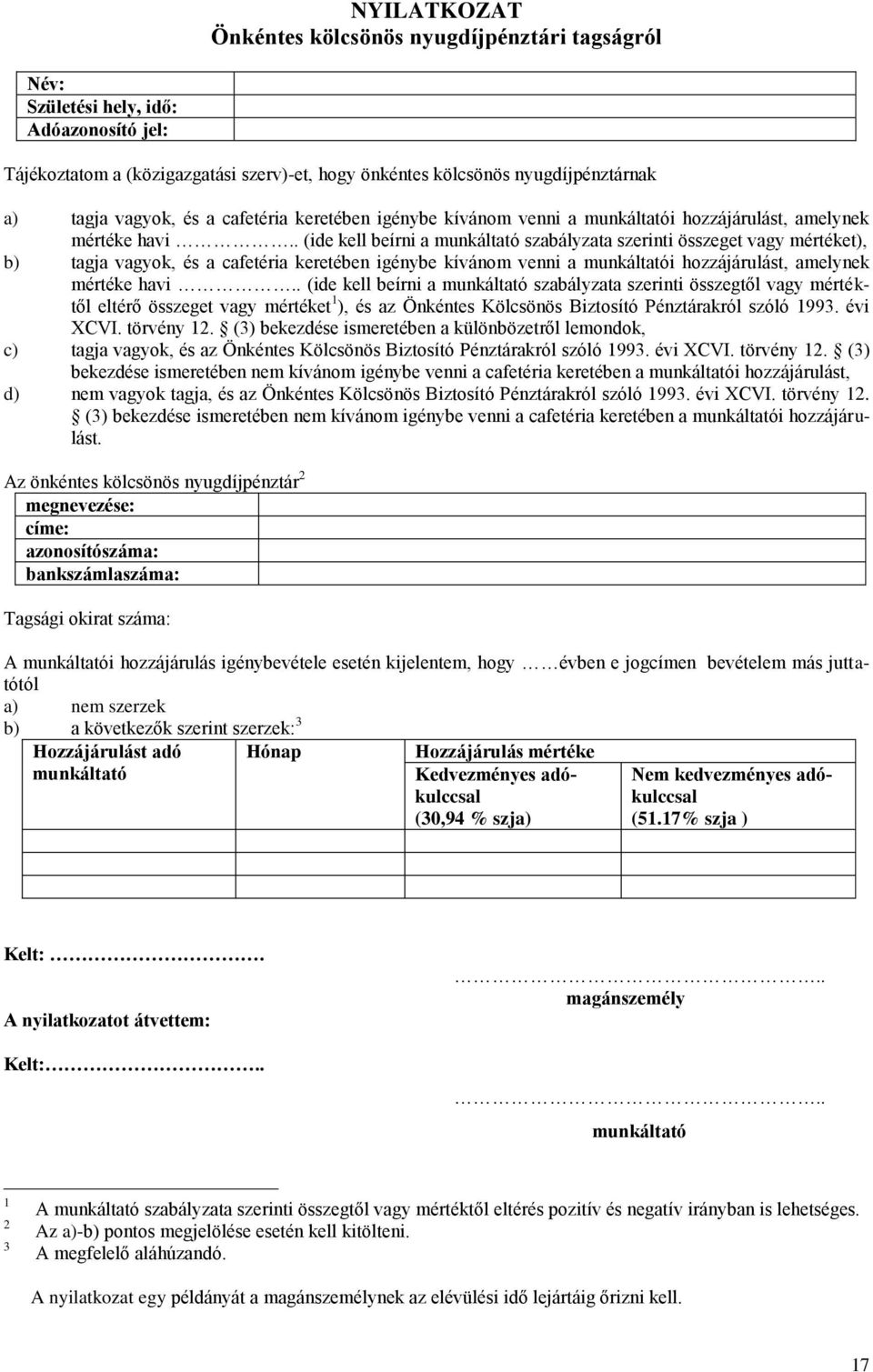 . (ide kell beírni a munkáltató szabályzata szerinti összeget vagy mértéket), b) tagja .