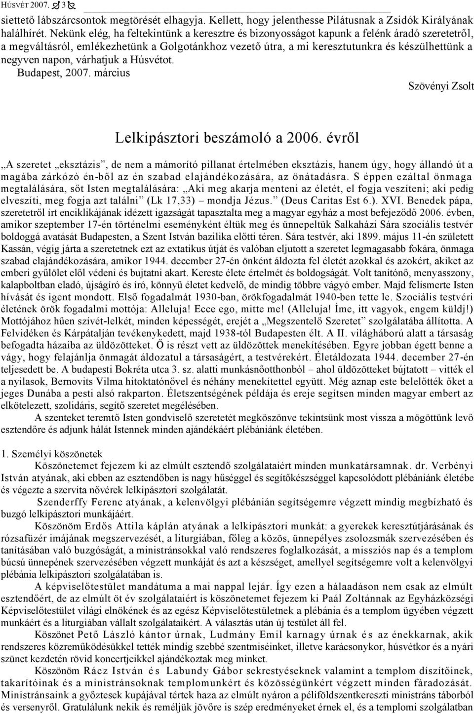 napon, várhatjuk a Húsvétot. Budapest, 2007. március Szövényi Zsolt Lelkipásztori beszámoló a 2006.