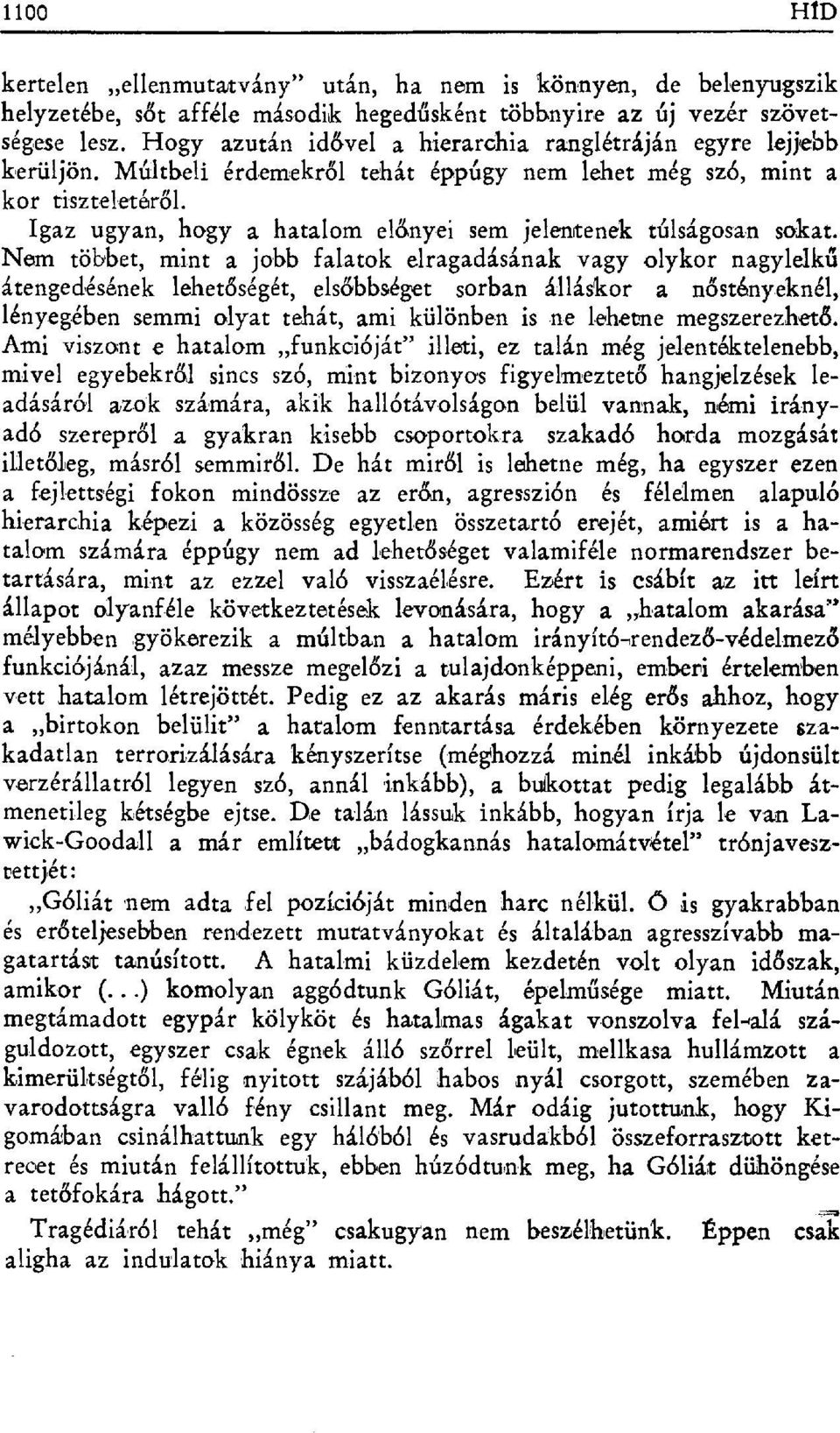 Igaz ugyan, hogy a hatalom el&nyei sem jelentenek túlságosan sokat.