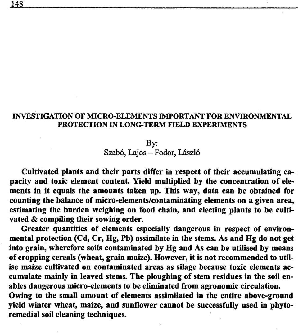 This way, data can be obtained for counting the balance of micro-elements/contaminating elements on a given area, estimating the burden weighing on food chain, and electing plants to be cultivated &