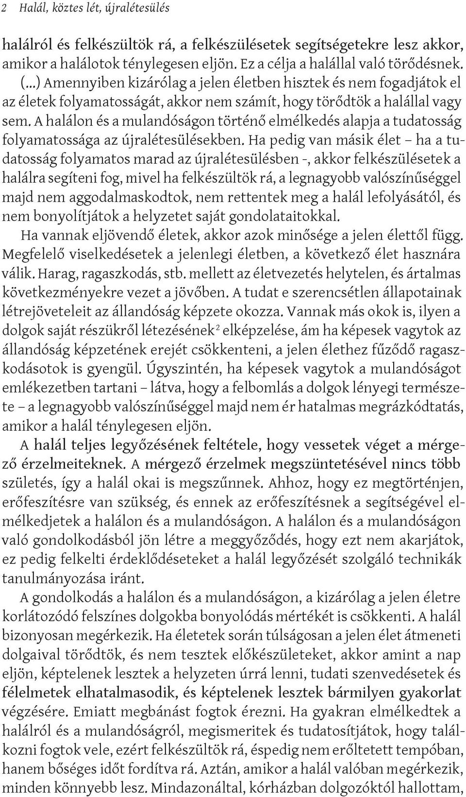 A halálon és a mulandóságon történő elmélkedés alapja a tudatosság folyamatossága az újralétesülésekben.