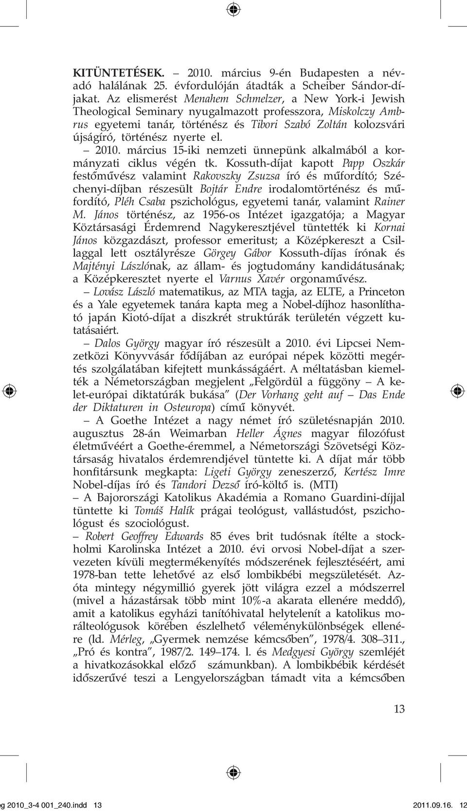 nyerte el. 2010. március 15-iki nemzeti ünnepünk alkalmából a kormányzati ciklus végén tk.