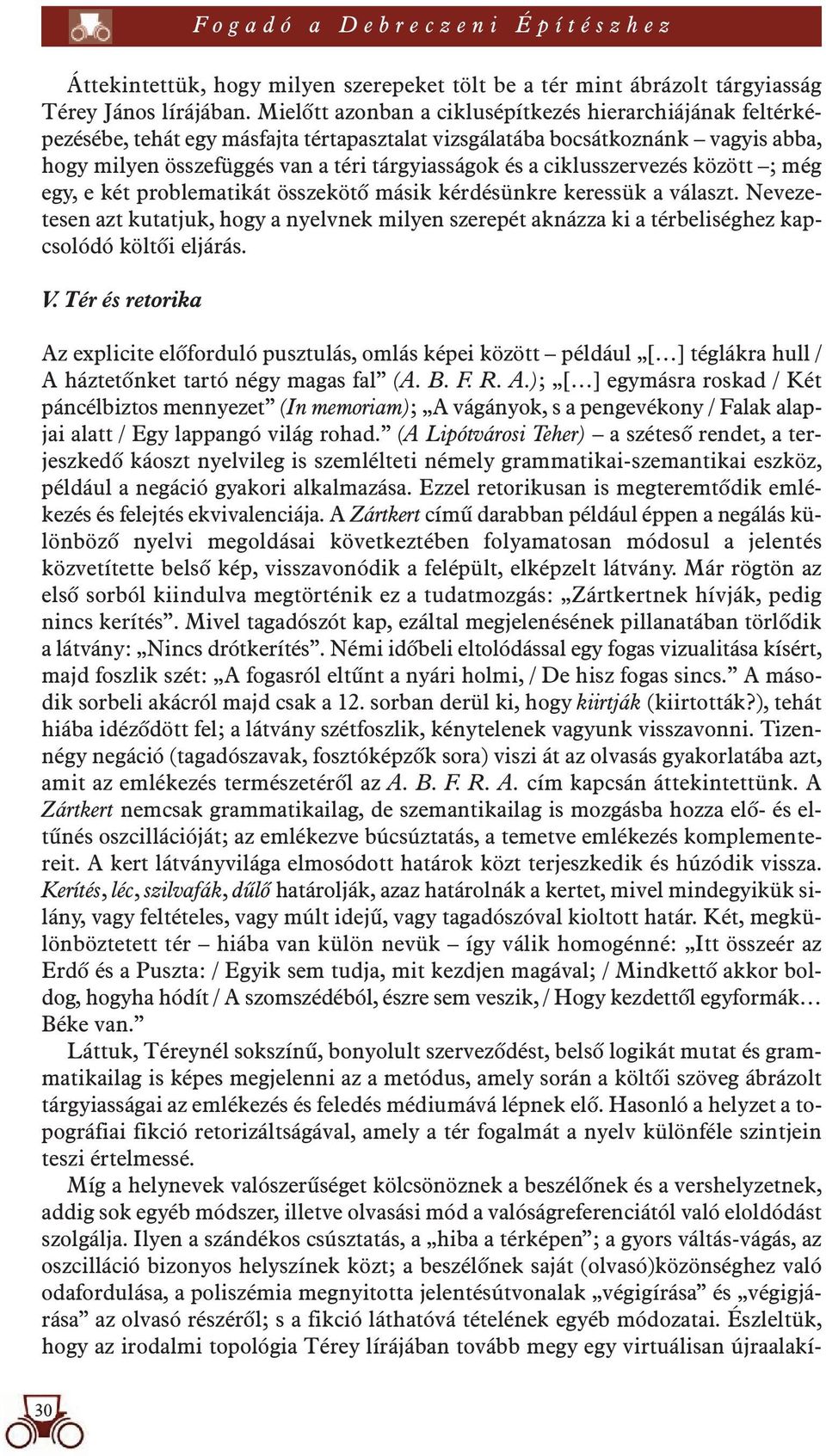 ciklusszervezés között ; még egy, e két problematikát összekötô másik kérdésünkre keressük a választ.