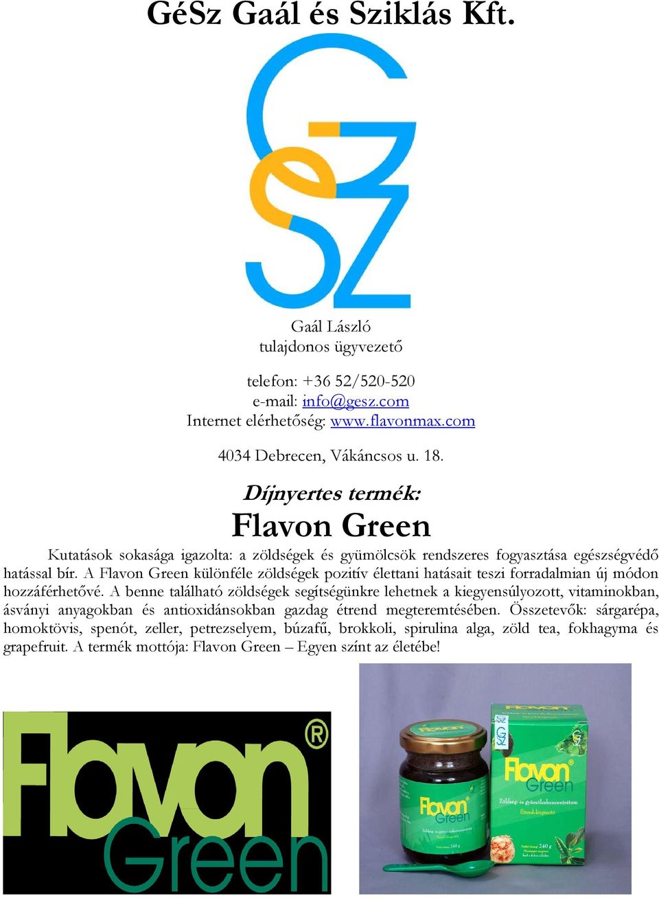 A Flavon Green különféle zöldségek pozitív élettani hatásait teszi forradalmian új módon hozzáférhetővé.