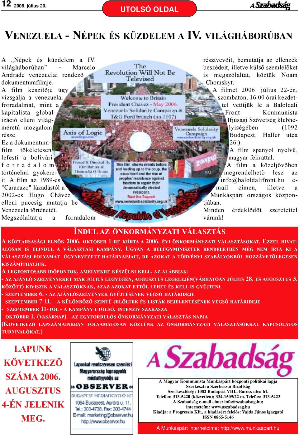 Ez a dokumentumfilm tökéletesen lefesti a bolivári forradalom történelmi gyökereit. A film az 1989-es "Caracazo" lázadástól a 2002-es Hugo Chávez elleni puccsig mutatja be Venezuela történetét.