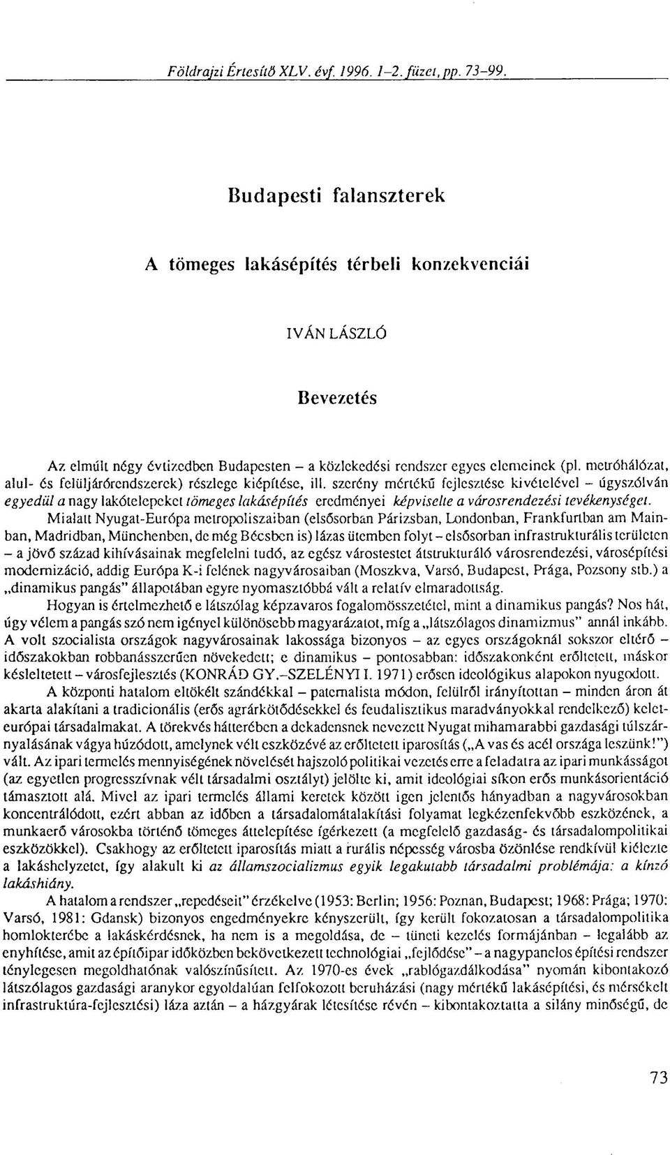 metróhálózat, alul- és felüljárórendszerek) részlege kiépítése, ill.