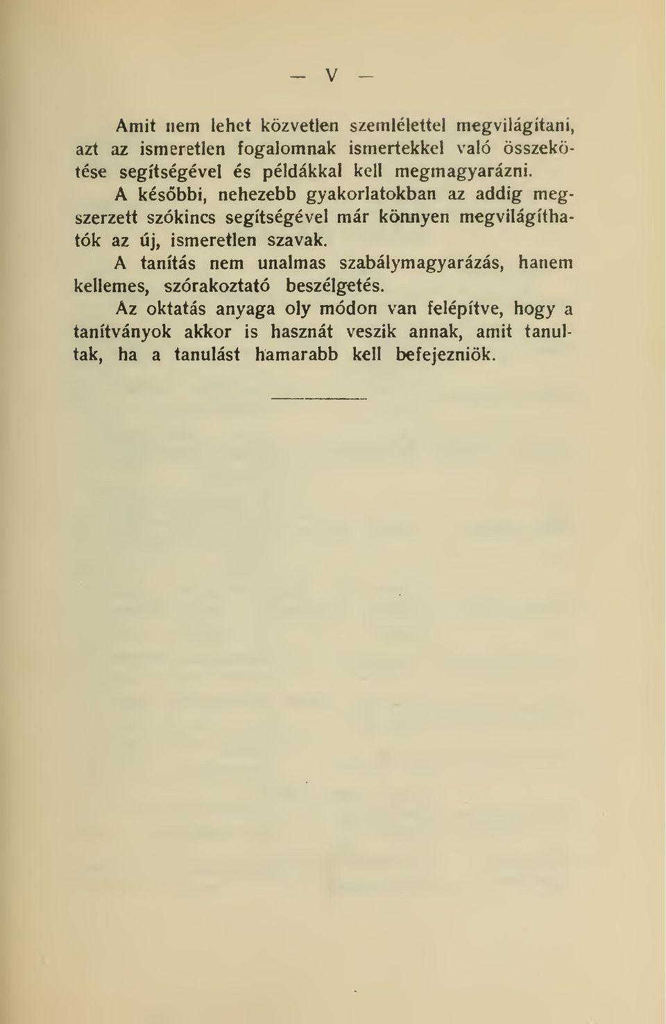 A késbbi, nehezebb gyakorlatokban az addig megszerzett szókincs segítségével már kömiyen megvilágíthatok az új, ismeretlen szavak.