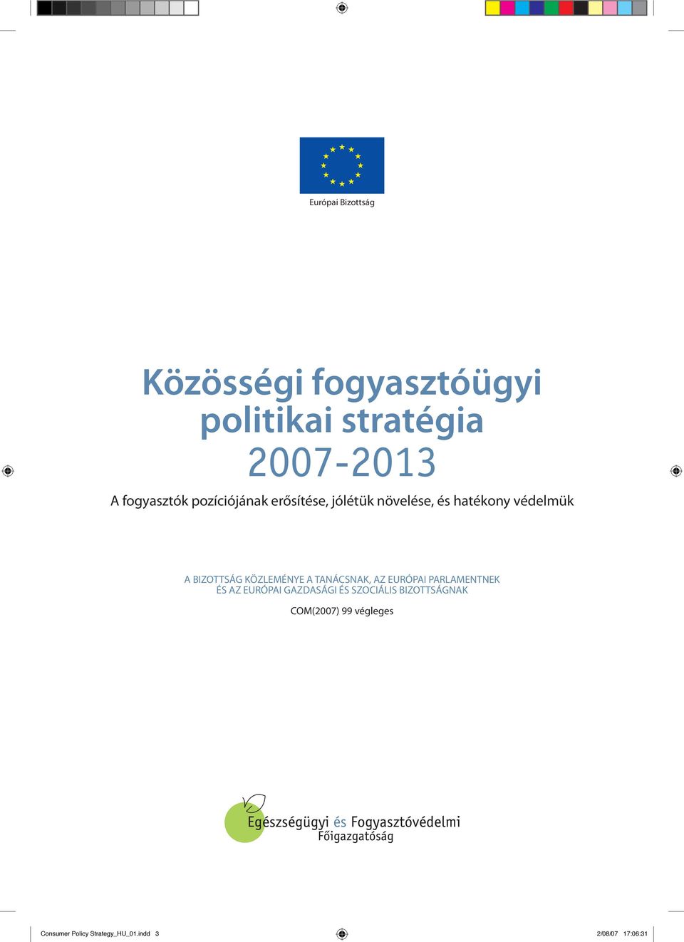 BIZOTTSÁG KÖZLEMÉNYE A TANÁCSNAK, AZ EURÓPAI PARLAMENTNEK ÉS AZ EURÓPAI GAZDASÁGI