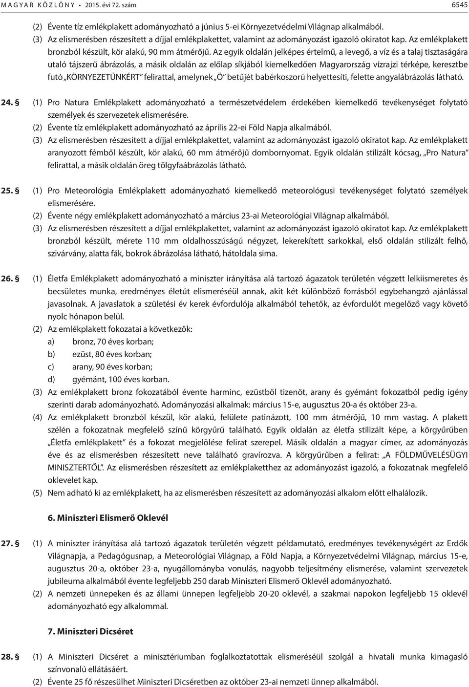 KÖRNYEZETÜNKÉRT felirattal, amelynek Ö betűjét babérkoszorú helyettesíti, felette angyalábrázolás látható. 24.