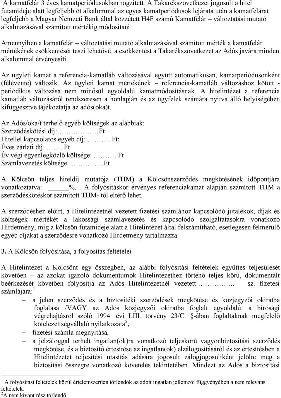 Kamatfelár változtatási mutató alkalmazásával számított mértékig módosítani.