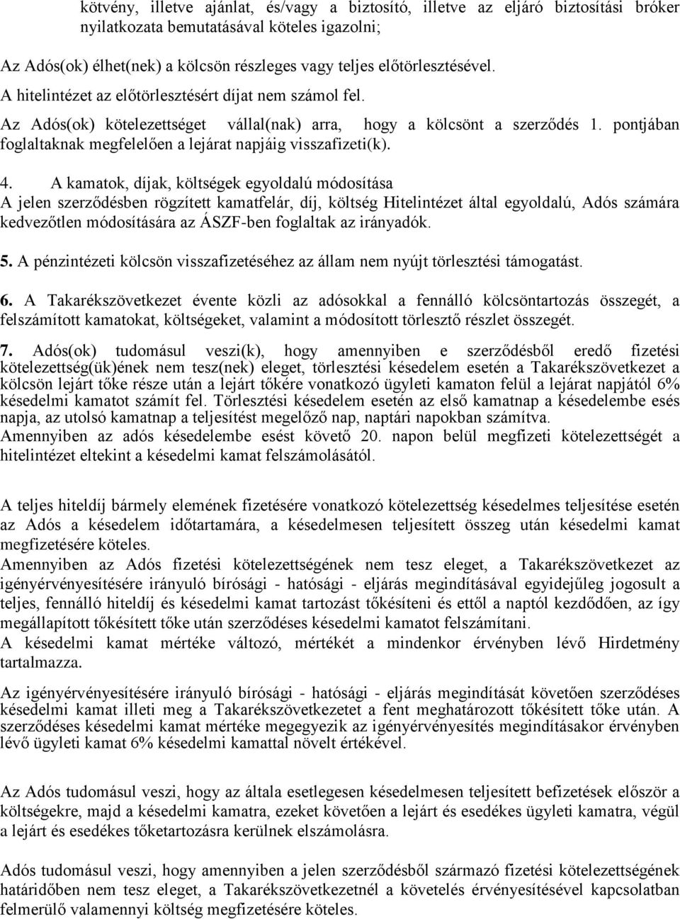 pontjában foglaltaknak megfelelően a lejárat napjáig visszafizeti(k). 4.