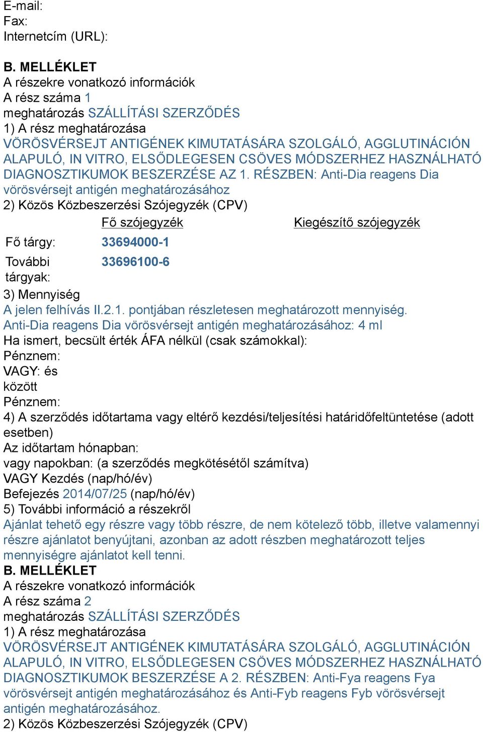 ELSŐDLEGESEN CSÖVES MÓDSZERHEZ HASZNÁLHATÓ DIAGNOSZTIKUMOK BESZERZÉSE AZ 1.