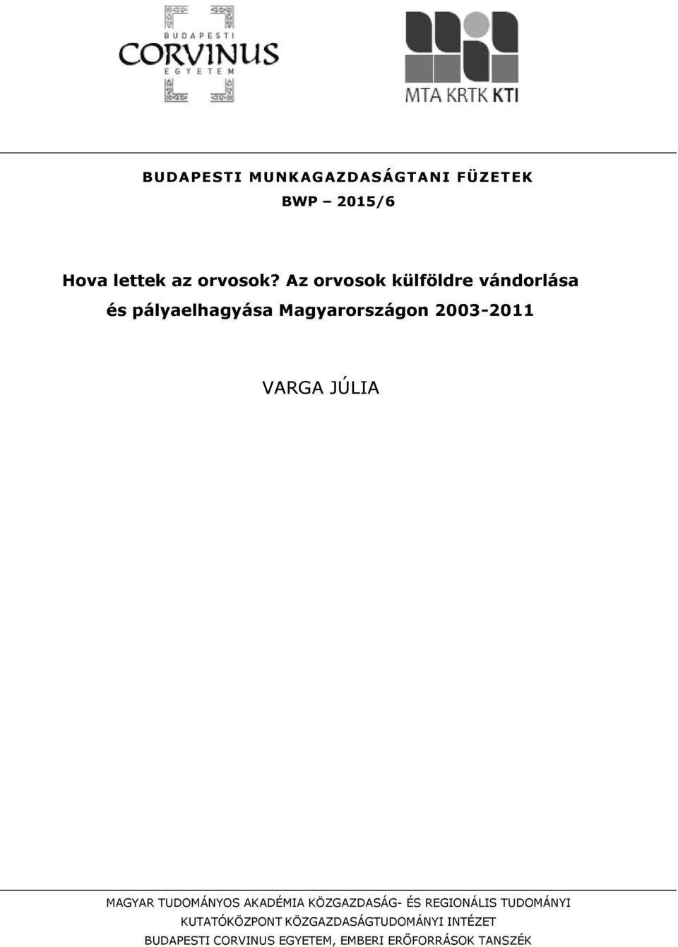 VARGA JÚLIA MAGYAR TUDOMÁNYOS AKADÉMIA KÖZGAZDASÁG- ÉS REGIONÁLIS TUDOMÁNYI