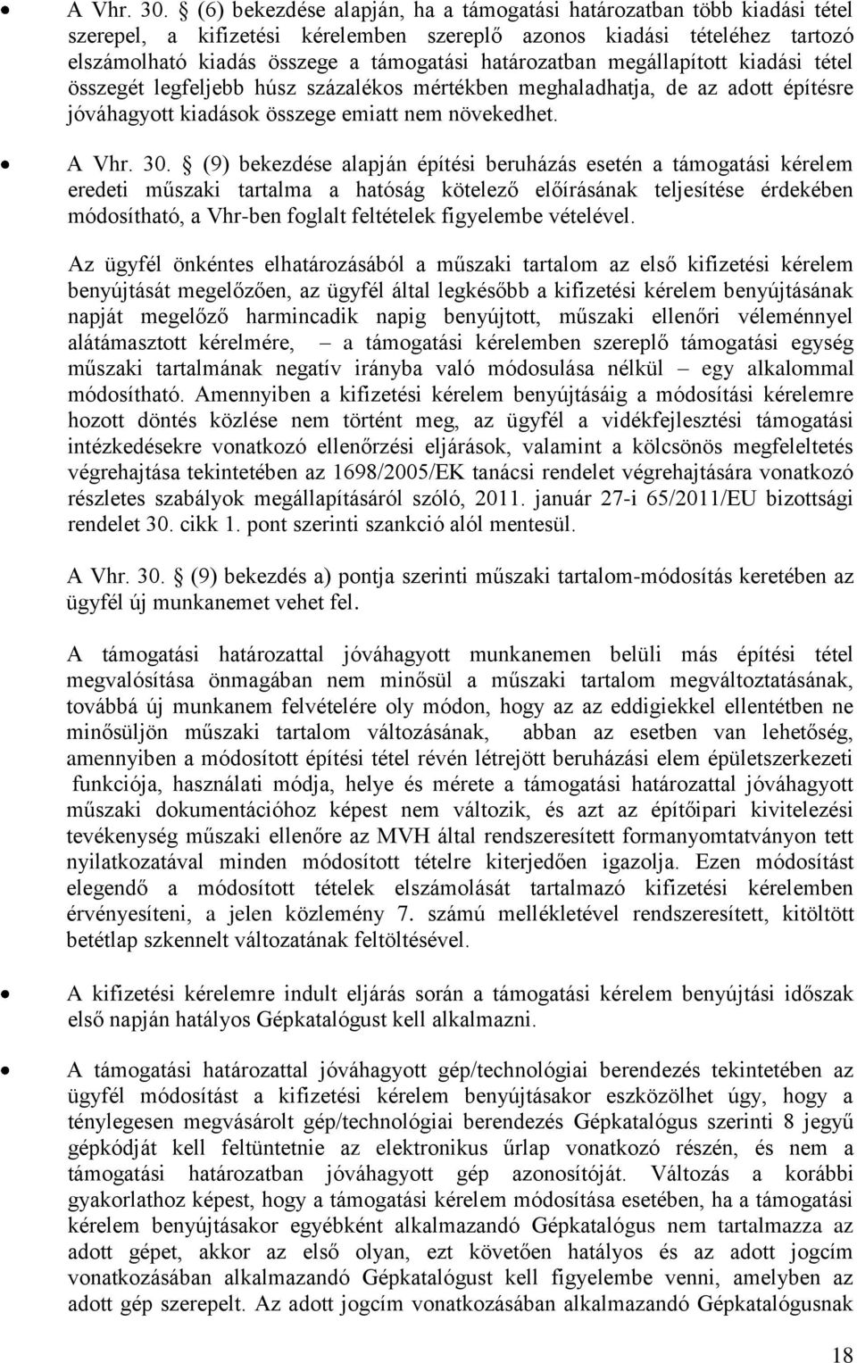 határozatban megállapított kiadási tétel összegét legfeljebb húsz százalékos mértékben meghaladhatja, de az adott építésre jóváhagyott kiadások összege emiatt nem növekedhet.