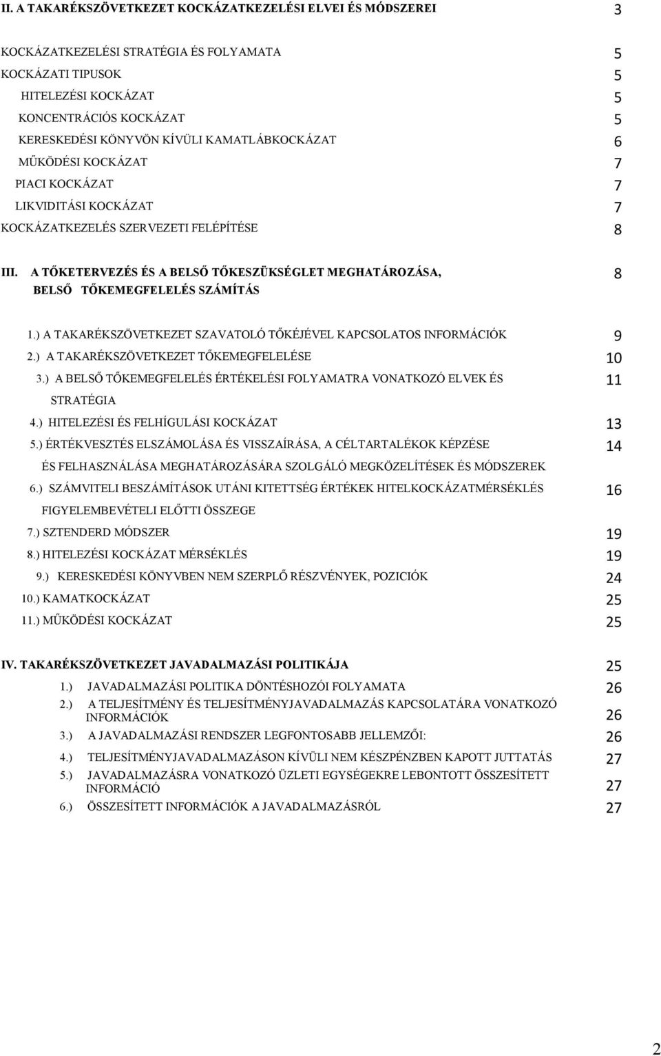 A TŐKETERVEZÉS ÉS A BELSŐ TŐKESZÜKSÉGLET MEGHATÁROZÁSA, 8 BELSŐ TŐKEMEGFELELÉS SZÁMÍTÁS 1.) A TAKARÉKSZÖVETKEZET SZAVATOLÓ TŐKÉJÉVEL KAPCSOLATOS INFORMÁCIÓK 9 2.