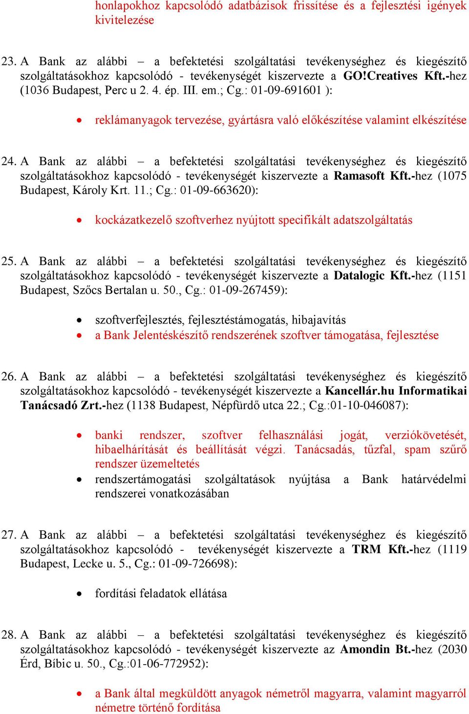 ; Cg.: 01-09-691601 ): reklámanyagok tervezése, gyártásra való előkészítése valamint elkészítése 24.