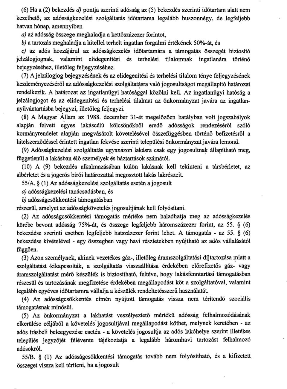 őtartamára a támogatás összegét biztosító jelzálogjognak, valamint elidegenítési és terhelési tilalomnak ingatlanára történ ő bejegyzéséhez, illet őleg feljegyzéséhez.