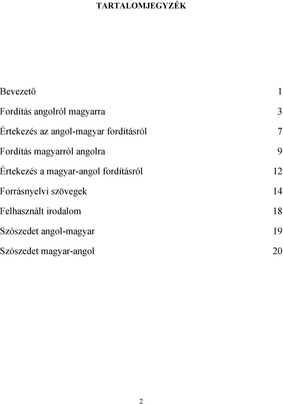 Értekezés a magyar-angol fordításról 12 Forrásnyelvi szövegek 14