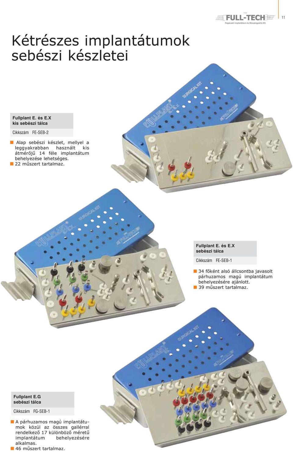 22 műszert tartalmaz. Fullplant E. és E.